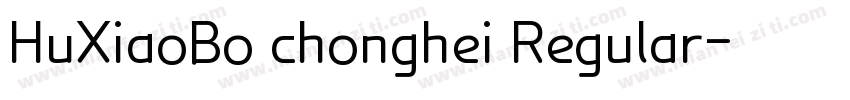 HuXiaoBo chonghei Regular字体转换